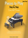 Pieces to Play - Book 3: Piano Solos Composed to Correlate Exactly with Edna Mae Burnam's Step by Step -  - 9781423435969