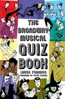 The Broadway Musical Quiz Book - Laura Frankos - 9781423492757