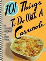 101 Things To Do With A Casserole - Stephanie Ashcraft ; Janet Eyring - 9781423608578