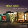 Atomic Ranch - Michelle Gringeri-Brown ; Jim Brown - 9781423608950