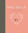 What Love Is - Carol Lynn Pearson - 9781423616818