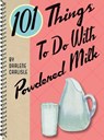 101 Things to do with Powdered Milk - Darlene Carlisle - 9781423632887