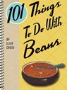 101 Things To Do With Beans - Eliza Cross - 9781423639503