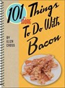 101 More Things To Do With Bacon - Eliza Cross - 9781423643937