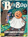 B Is for Boo: A Halloween Alphabet - ,Greg Paprocki - 9781423647805