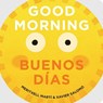 Good Morning - Buenos Dias - Meritxell Marti ; Xavier Salomo - 9781423650270