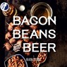 Bacon, Beans, and Beer - Eliza Cross - 9781423650416