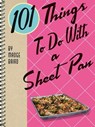 101 Things To Do With a Sheet Pan - Madge Baird - 9781423651604