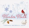 Winter Walk, Paperback - Virginia Brimhall Snow - 9781423653929