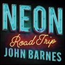 Neon Road Trip - John Barnes - 9781423654087