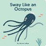 Sway Like an Octopus - Nicole LaRue - 9781423660149