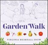 Garden Walk - Virginia Brimhall Snow - 9781423662532