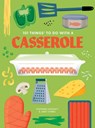 101 Things to do with a Casserole, new edition - Stephanie Ashcraft ; Janet Eyring - 9781423663751