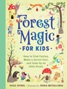 Forest Magic for Kids - Susie Spikol ; Renia Metallinou - 9781423665533