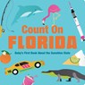 Count on Florida: Baby's First Book about the Sunshine State - Nicole Larue - 9781423667506