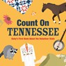 Count on Tennessee: Baby's First Book about the Volunteer State - Nicole Larue - 9781423667520