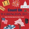 Count on Washington, D. C.: Baby's First Book about Our Nation's Capital - Nicole Larue - 9781423667537