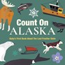 Count on Alaska: Baby's First Book about the Last Frontier State - Nicole Larue - 9781423669753