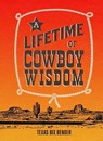 A Lifetime of Cowboy Wisdom - Texas Bix Bender - 9781423669944