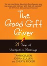 The Good Gift Giver: 21 Days of Unexpected Blessings - Tahni Cullen ; Josiah Cullen ; Cheryl Ricker - 9781424554799