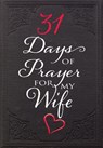 31 Days of Prayer for My Wife - The Great Commandment Network - 9781424555987