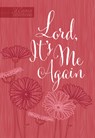 LORD ITS ME AGAIN - Broadstreet Publishing Group LLC - 9781424562923