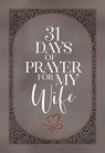 31 Days of Prayer for My Wife - The Great Commandment Network - 9781424565696