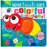 Never Touch God's Colorful Creations - Broadstreet Publishing Group LLC - 9781424567416