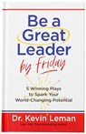 Be a Great Leader by Friday - Dr Kevin Leman - 9781424568321