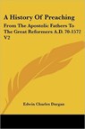 A History Of Preaching - Edwin Charles Dargan - 9781425499488