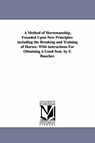 A Method of Horsemanship, Founded Upon New Principles - Franois Baucher ; Francois Baucher - 9781425524081