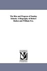 The Rise and Progress of Sunday Schools. A Biography of Robert Raikes and William Fox. - John Carroll Power - 9781425527815