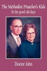 The Methodist Preacher's Kids - Doctor John - 9781425922634