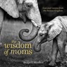 The Wisdom of Moms - HAMILTON,  Bridget - 9781426218170