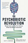 The Psychobiotic Revolution - Scott C Anderson ; John F. Cryan ; Ted Dinan - 9781426218460