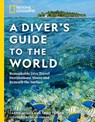 National Geographic A Diver's Guide to the World - Carrie Miller ; Chris Taylor - 9781426220920