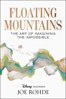 Floating Mountains: The Art of Imagining the Impossible - Joe Rohde - 9781426224911