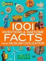 1001 Inventions & Awesome Facts About Muslim Civilisation - National Geographic Kids - 9781426312588