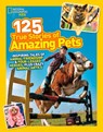 125 True Stories of Amazing Pets - National Geographic Kids - 9781426314599