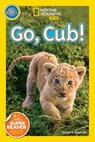 Go, Cub! (National Geographic Kids Readers, Pre-Reader) - Susan B. Neuman ; National Geographic Kids - 9781426315947