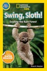 Swing, Sloth! (National Geographic Kids Readers, Pre-Reader) - Susan B. Neuman ; National Geographic Kids - 9781426316005