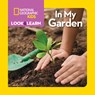Look and Learn: In My Garden - Ruth A. Musgrave ; National Geographic Kids - 9781426328442