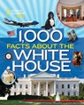 1,000 Facts About The Whitehouse - Sarah Wassner Flynn ; National Geographic Kids - 9781426328732