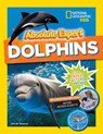 Absolute Expert: Dolphins - National Geographic Kids ; Jennifer Swanson - 9781426330100
