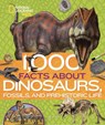 1,000 Facts About Dinosaurs, Fossils, and Prehistoric Life - National Geographic Kids ; Patricia Daniels - 9781426336676