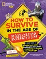 How to Survive in the Age of Knights: A Handy Guide to Defending Your Castle, Dodging the Black Death, and Mastering the Mayhem of the Middle Ages! - Jaime Joyce - 9781426376191