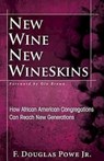 New Wine, New Wineskins - Jr. F. Douglas Powe - 9781426742224