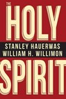The Holy Spirit - Stanley Hauerwas - 9781426778636