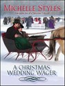 A Christmas Wedding Wager - Michelle Styles - 9781426810015