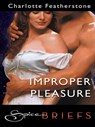 Improper Pleasure - Charlotte Featherstone - 9781426819827
